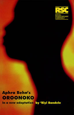Oroonoko: Aphra Behn's Oroonoko: In a New Adaptation by Biyi Bandele-Thomas (Paperback)