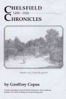 Chelsfield Chronicles: Annals of a Kentish Parish (Paperback)