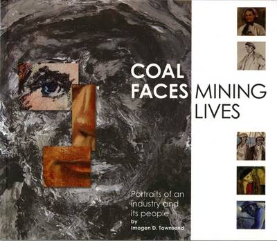 Coal Faces, Mining Lives: Portraits of an Industry and its People (Paperback)