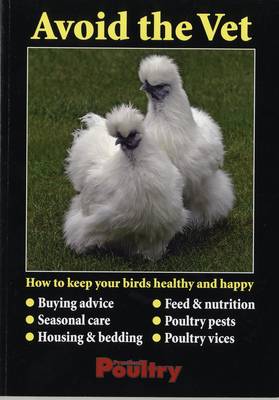 Avoid the Vet: How to Keep Your Birds Healthy and Happy (Paperback)
