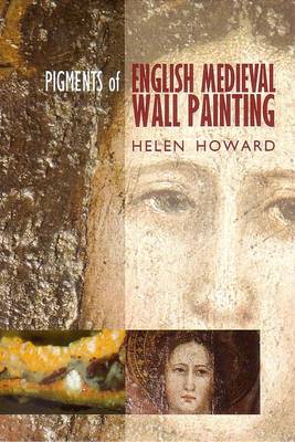 The Pigments of English Medieval Wall Painting (Hardback)