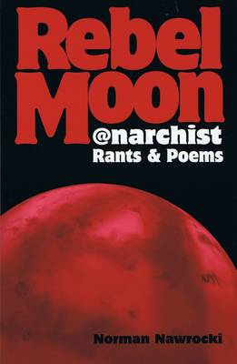 Rebel Moon: Anarchist Rants and Poems (Paperback)