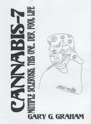 Cannabis: Multiple Sclerosis, This One Der Fool Life v. 7 (Paperback)