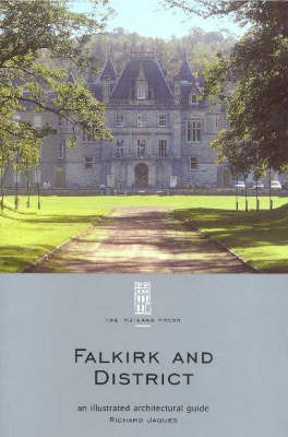 Falkirk and District: An Illustrated Architectural Guide - RIAS Series of Illustrated Architectural Guides to Scotland (Paperback)