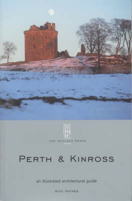 Perth and Kinross: An Illustrated Architectural Guide - RIAS Series of Illustrated Architectural Guides to Scotland (Paperback)