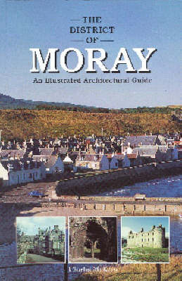 The District of Moray: An Illustrated Architectural Guide (Paperback)