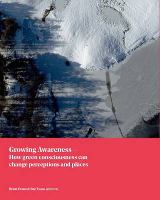 Growing Awareness: How Green Consciousness Can Change Perceptions and Places (Paperback)