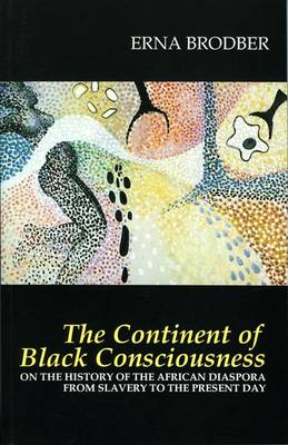 The Continent of Black Consciousness: On the History of the African Diaspora from Slavery to the Present Day (Paperback)