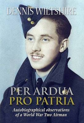 Per Ardua, Pro Patria: Recollections of a World War 2 Airman (Paperback)