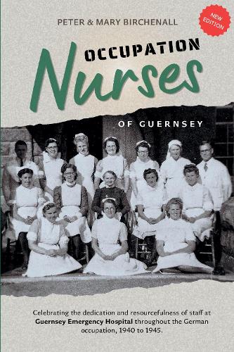 Occupation Nurse: Nursing in Guernsey During the German Occupation of 1942-45 (Paperback)