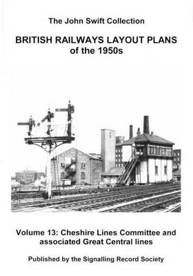 British Railways Layout Plans of the 1950's: Cheshire Lines Committee and Associated Great Central Lines Volume 13 (Paperback)