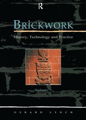 Brickwork: v. 2: History, Technology and Practice (Hardback)