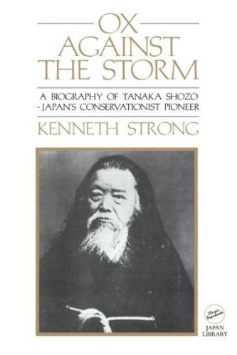 Ox Against the Storm: A Biography of Tanaka Shozo: Japans Conservationist Pioneer (Paperback)
