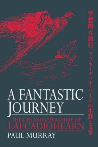 A Fantastic Journey: The Life and Literature of Lafcadio Hearn (Hardback)