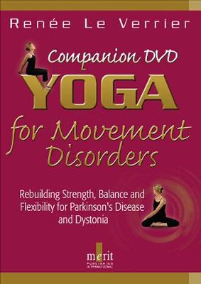 Yoga for Movement Disorders: Rebuilding Strength, Balance and Flexibility for Parkinson's Disease and Dystonia (Paperback)