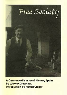 Free Society: A German Exile in Revolutionary Spain - Anarchist Library No. 23 (Paperback)