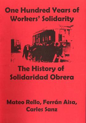 One Hundred Years of Workers' Solidarity: The History of "Solidaridad Obrera" - Anarchist Sources S. No. 10 (Paperback)