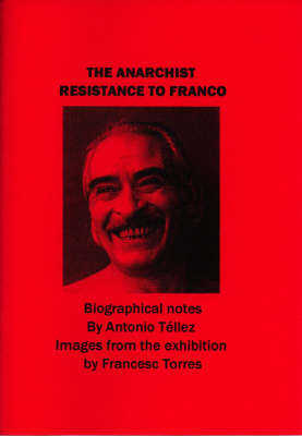 Anarchist Resistance to Franco: Biographical Notes (Paperback)