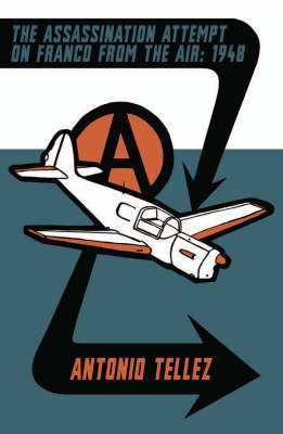 The Assassination Attempt on Franco from the Air - 1948 - Anarchist Library No. 8 (Paperback)