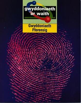 Cyfres Gwyddoniaeth ar Waith: Gwyddoniaeth Fforensig (Paperback)