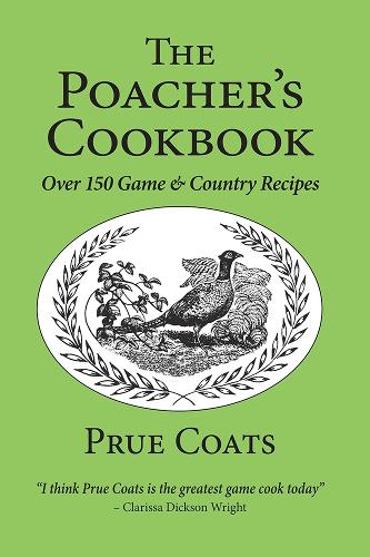 The Poacher's Cookbook: Over 150 Game & Country Recipes (Hardback)