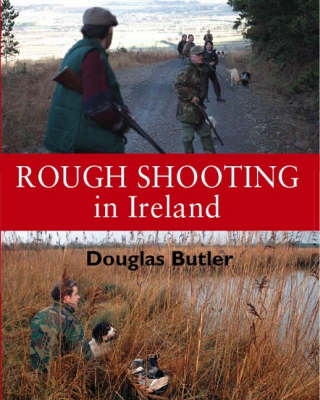 Rough Shooting in Ireland (Hardback)