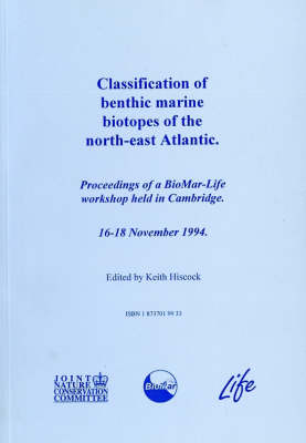 Classification of Benthic Marine Biotopes of the North-East Atlantic: Proceedings of a BioMar-Life Workshop held in Cambridge, November 1994 (Paperback)