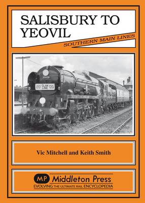 Salisbury to Yeovil - Southern Main Line (Hardback)