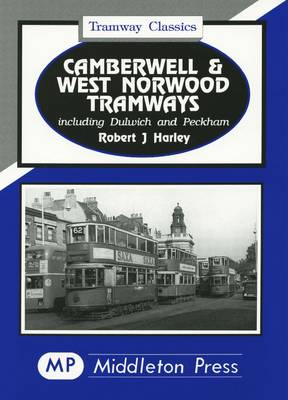 Camberwell and West Norwood Tramways - Tramways Classics (Hardback)