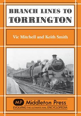 Branch Lines to Torrington: from Barnstable to Halwill Junction - Branch Lines S. (Hardback)