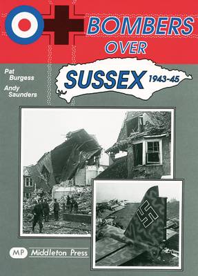 Bombers Over Sussex, 1943-45 - Military Books (Hardback)