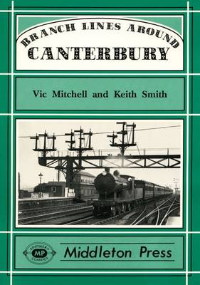 Branch Lines Around Canterbury - Branch Lines (Hardback)