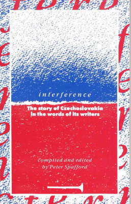 Interference: Story of Czechoslovakia in the Words of Its Writers (Paperback)