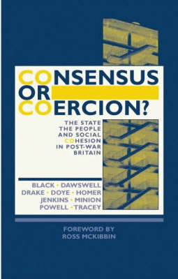 Consensus or Coercion?: The State, the People and Social Cohesion in Post-war Britain (Paperback)
