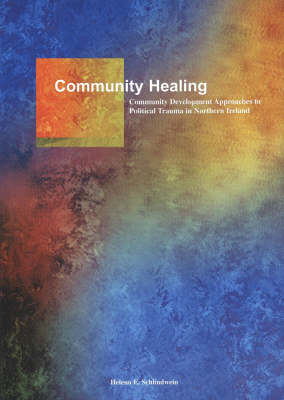 Community Healing: Community Development Approaches to Political Trauma (Paperback)