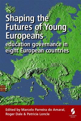 Shaping the Futures of Young Europeans: Education Governance in Eight European Countries 2015 (Paperback)