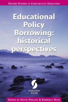 Educational Policy Borrowing: Historical Perspectives - Oxford Studies in Comparative Education (Paperback)