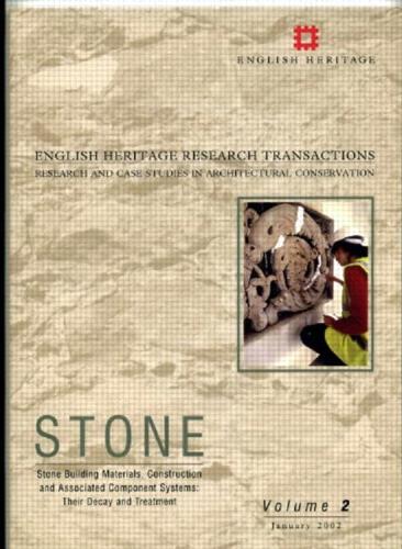 Stone: Stone Builing Materials, Construction and Associated Component Systems - Their Decay and Treatment - English Heritage Research Transactions v. 2 (Paperback)
