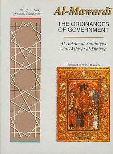 The Ordinances of Government: Al-Ahkam Al-Sultaniyya W'at W'at Wilayout Al-diniyya - The Great Books of Islamic Civilization (Hardback)
