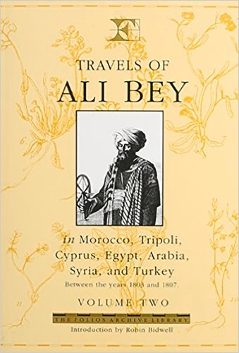 Travels of Ali Bey in Morocco, Tripoli, Cyprus, Egypt, Arabia, Syria and Turkey Between the Years 1803 and 1807: v.2 - Folios Archive Library (Hardback)