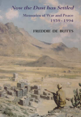 Now the Dust Has Settled: Memories of War and Peace, 1939-1994 (Hardback)