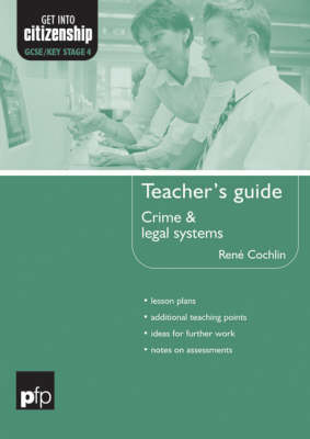 Crime and Legal Systems: Teacher's Guide - Get into Citizenship S. (Hardback)