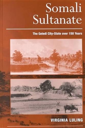 A Somali Sultanate: The Geledi City-state Over 150 Years (Hardback)