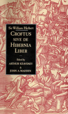 Sir William Herbert: Croftus Sive de Hibernia Liber (Hardback)