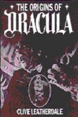 The Origins of Dracula: Background to Bram Stoker's Gothic Masterpiece - Desert Island Dracula Library S. (Hardback)
