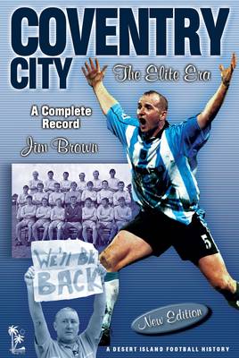 Coventry City: The Elite Era - A Complete Record 1967-2001 - Desert Island Football Histories (Paperback)