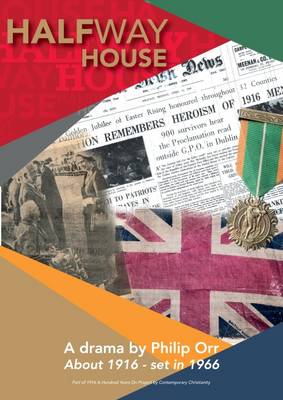 Halfway House: A Drama by Philip Orr About 1916-Set in 1966 (Paperback)