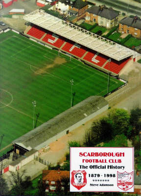Scarborough F.C., 1879-1998: The Official History (Hardback)