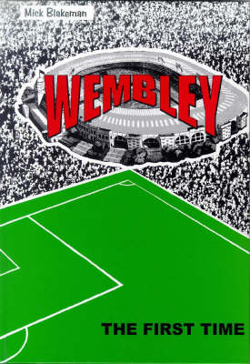 Wembley: The First Time (Hardback)