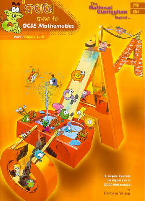 A Spoton Guide to GCSE Mathematics (Y10): Higher Level (topics 1-10) - National Curriculum ... and Beyond ... (Paperback)